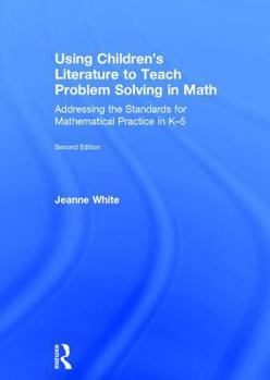 Hardcover Using Children's Literature to Teach Problem Solving in Math: Addressing the Standards for Mathematical Practice in K-5 Book