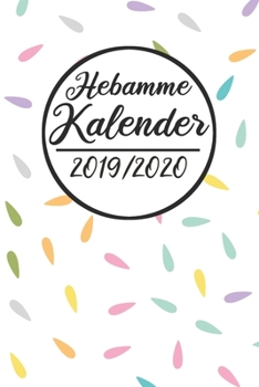 Paperback Hebamme Kalender 2019 /2020: Hebamme Kalender 2019 2020 - Terminkalender A5, Hebamme Planer & Notizbuch [German] Book