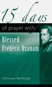 Paperback 15 Days of Prayer with Blessed Frédéric Ozanam Book