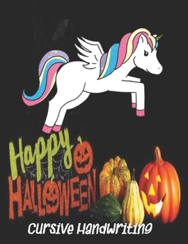 Happy Halloween, Cursive Handwriting: Trace and cursive, Letters, Words, Sentences, Numbers. Coloring, For Kids 3 - 6 ( 110 pages size 8.5 x 11 inch )