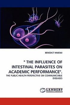 Paperback " the Influence of Intestinal Parasites on Academic Performance." Book