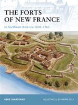 Paperback The Forts of New France in Northeast America 1600-1763 Book