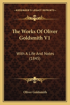 Paperback The Works Of Oliver Goldsmith V1: With A Life And Notes (1845) Book