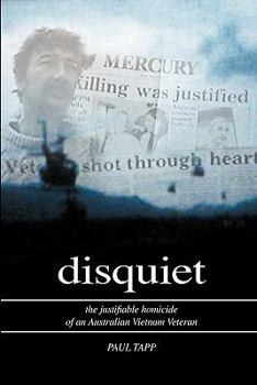 Paperback Disquiet - the Justifiable Homicide of an Australian Vietnam Veteran Book