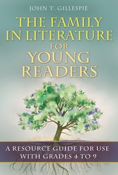 Hardcover The Family in Literature for Young Readers: A Resource Guide for Use with Grades 4 to 9 Book