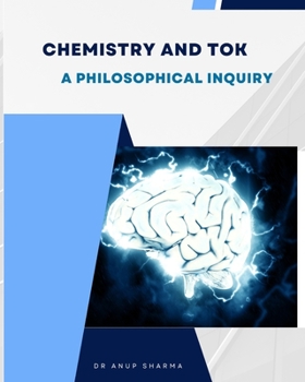 Paperback Chemistry and TOK: A Philosophical Inquiry Book