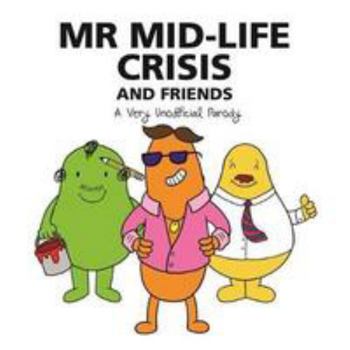 Paperback Mr Mid-Life Crisis and Friends: A Very Unofficial Parody Book