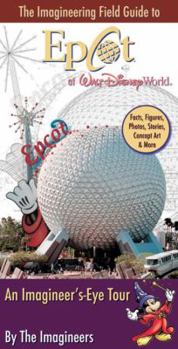 Paperback The Imagineering Field Guide to EPCOT at Walt Disney World: An Imagineer's-Eye Tour Book
