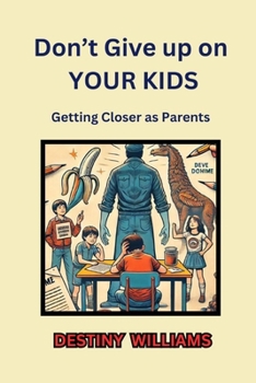 Paperback Don't Give up on Your Kids: Getting Closer as Parents Book