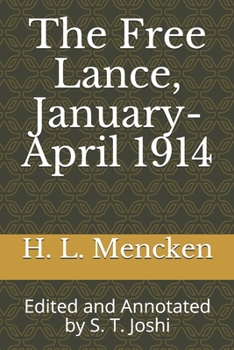 The Free Lance, January-April 1914: Edited and Annotated by S. T. Joshi (Collected Essays and Journalism of H. L. Mencken)