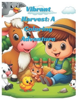 Vibrant Harvest: A Coloring Adventure: Vibrant Colors: A Coloring Adventure for Kids Ages 2 to 10, with 70 Pages of Fun!