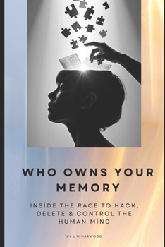 Paperback Who Owns your Memory?: Inside the Race to Hack, Delete & Control the Human Mind Book