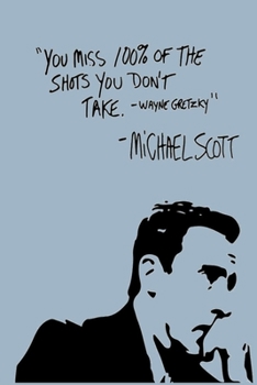 "YOU MISS 100% OF THE SHOTS YOU DON'T TAKE. -WAYNE GRETZKY" -MICHAEL SCOTT: Dot Grid Journal, 110 Pages, 6X9 inch,  Funny & Inspirational Quote on ... field notes, Journal for teens women men