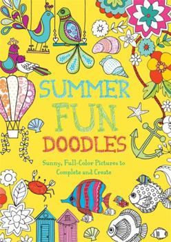 Paperback Summer Fun Doodles: Sunny, Full-Color Pictures to Complete and Create Book