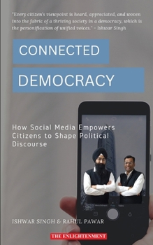 Paperback Connected Democracy: How Social Media Empowers Citizens to Shape Political Discourse [Large Print] Book