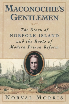 Paperback Maconochie's Gentlemen: The Story of Norfolk Island and the Roots of Modern Prison Reform Book