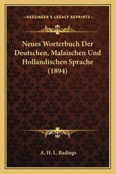 Paperback Neues Worterbuch Der Deutschen, Malaischen Und Hollandischen Sprache (1894) [German] Book