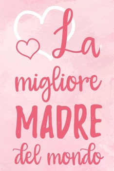 La migliore madre del mondo: Taccuino a scacchi da regalare | 6 x 9 pollici, circa A5 | 100 pagine | a scacchi | Taccuino per lavoro o piacere (Italian Edition)