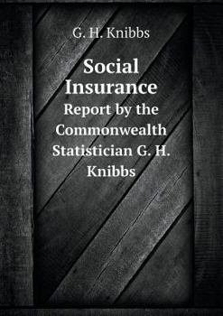 Paperback Social Insurance Report by the Commonwealth Statistician G. H. Knibbs Book