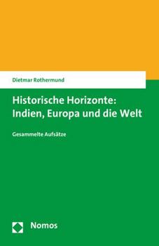 Paperback Historische Horizonte: Indien, Europa Und Die Welt: Gesammelte Aufsatze [German] Book