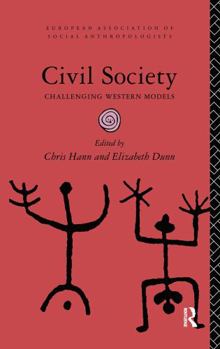 Civil Society: Challenging Western Models (European Association of Social Anthropologists)