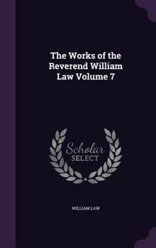 Hardcover The Works of the Reverend William Law Volume 7 Book