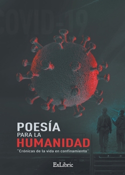 Paperback Poesía para la humanidad. Crónicas de la vida en confinamiento [Spanish] Book