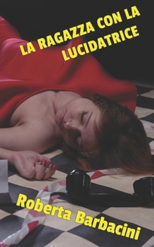 Paperback La Ragazza Con La Lucidatrice [Italian] Book