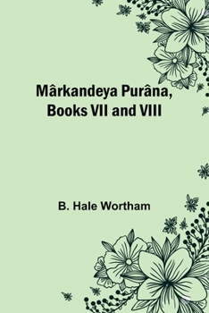 Paperback Mârkandeya Purâna, Books VII and VIII Book