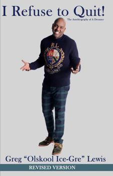 Paperback I Refuse To Quit! The Autobiography of a Dreamer (REVISED VERSION) Book