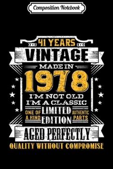 Composition Notebook: Vintage I'm A Classic Born In 1978 41st Birthday Gift 41 yrs  Journal/Notebook Blank Lined Ruled 6x9 100 Pages