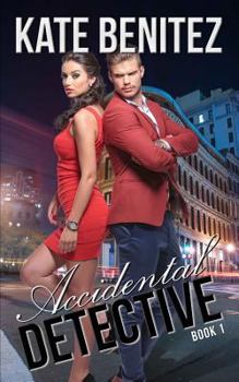 Accidental Detective - Book #1 of the Accidental Detective: Amateur Sleuths Romantic Mystery