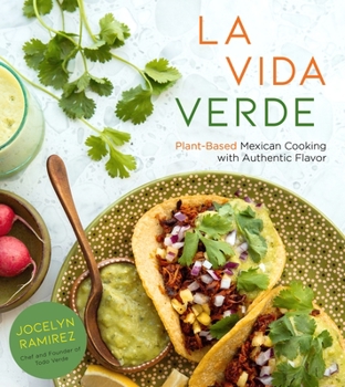 Paperback La Vida Verde: Plant-Based Mexican Cooking with Authentic Flavor Book