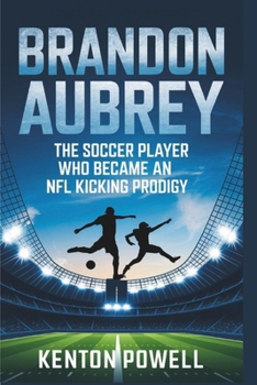 Paperback Brandon Aubrey: The Soccer Player Who Became an NFL Kicking Prodigy Book