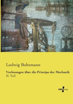 Vorlesungen über die Prinzipe der Mechanik: II. Teil (German Edition)
