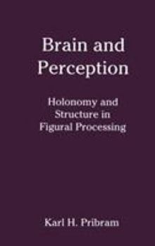 Hardcover Brain and Perception: Holonomy and Structure in Figural Processing Book