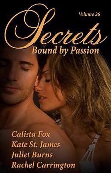 Secrets, Vol. 26: Bound by Passion - Book #26 of the Secrets Volume