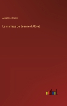 Hardcover Le mariage de Jeanne d'Albret [French] Book