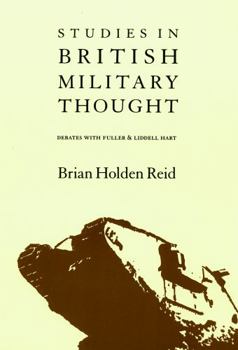 Hardcover Studies in British Military Thought: Debates with Fuller and Liddell Hart Book