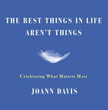 Hardcover The Best Things in Life Aren't Things: Celebrating What Matters Most Book