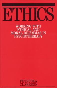 Paperback Ethics: Working with Ethical and Moral Dilemmas in Psychotherapy Book