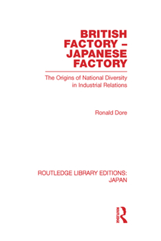 Hardcover British Factory Japanese Factory: The Origins of National Diversity in Industrial Relations Book