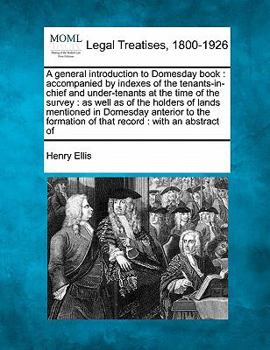 Paperback A general introduction to Domesday book: accompanied by indexes of the tenants-in-chief and under-tenants at the time of the survey: as well as of the Book