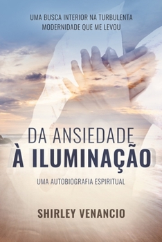 Paperback Da Ansiedade À Iluminação: Uma Autobiografia Espiritual [Portuguese] Book
