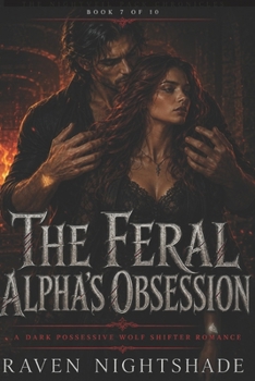 Paperback The Feral Alpha's Obsession: A Dark Possessive Wolf Shifter Romance Book