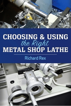Paperback Choosing & Using the Right Metal Shop Lathe Book