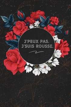 J'peux Pas. J'suis Rousse.: c'est un cadeau pour la personne qui vous venez de pensé, envyé le, il/elle adorera