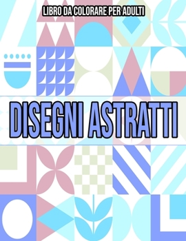 Paperback Disegni Astratti: Libro Da Colorare Per Adulti [Italian] Book