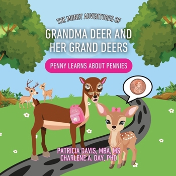 Paperback The Money Adventures of Grandma Deer and her Grand Deers: Penny Learns about Pennies Book
