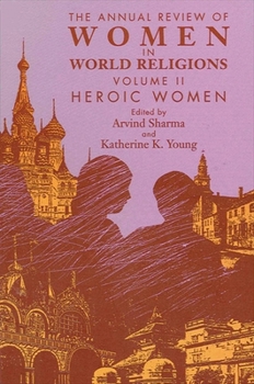 Paperback The Annual Review of Women in World Religions: Volume II. Heroic Women Book